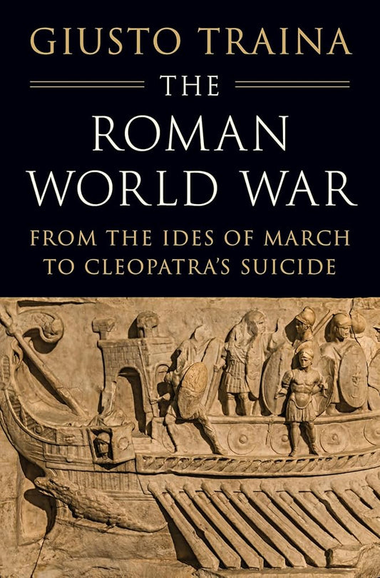 The Roman World War: From the Ides of March to Cleopatra’s Suicide cover image