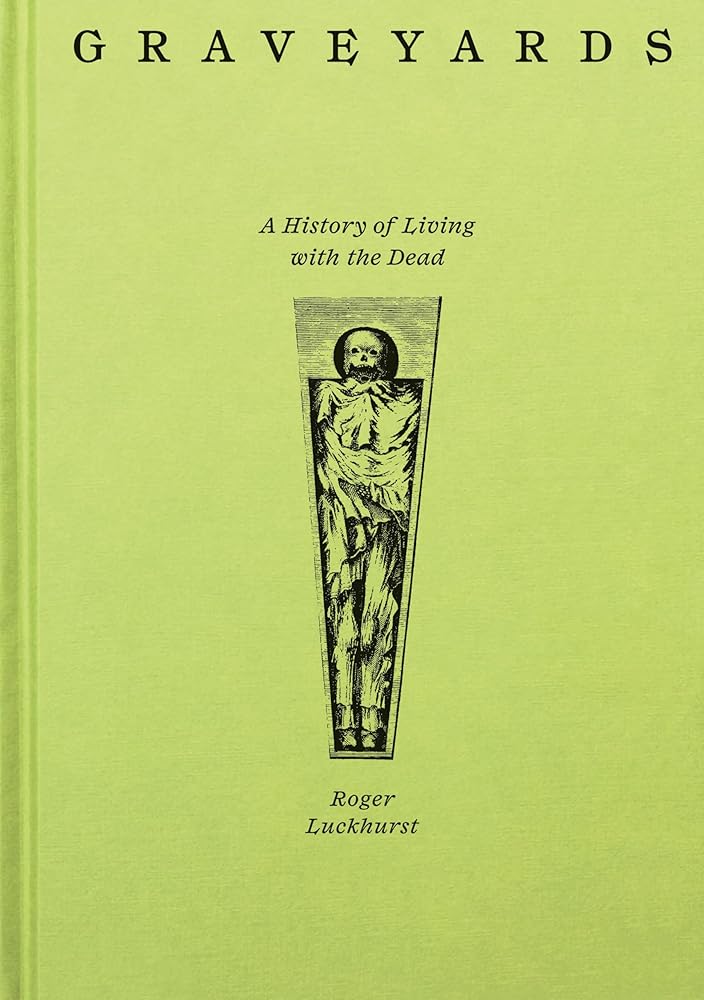 Graveyards: A History of Living with the Dead cover image