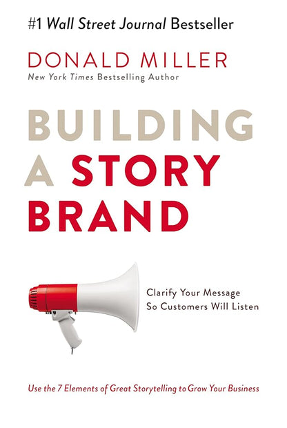 Building a StoryBrand: Clarify Your Message So Customers Will Listen cover image