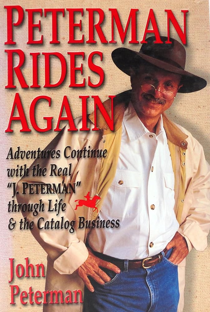 Peterman Rides Again: Adventures Continue with the Real "J. Peterman" Through Life & the Catalog Business cover image