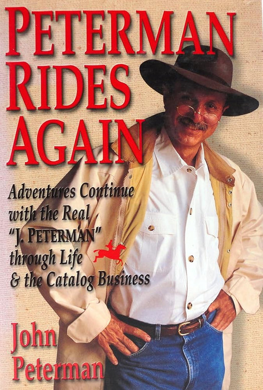 Peterman Rides Again: Adventures Continue with the Real "J. Peterman" Through Life & the Catalog Business cover image