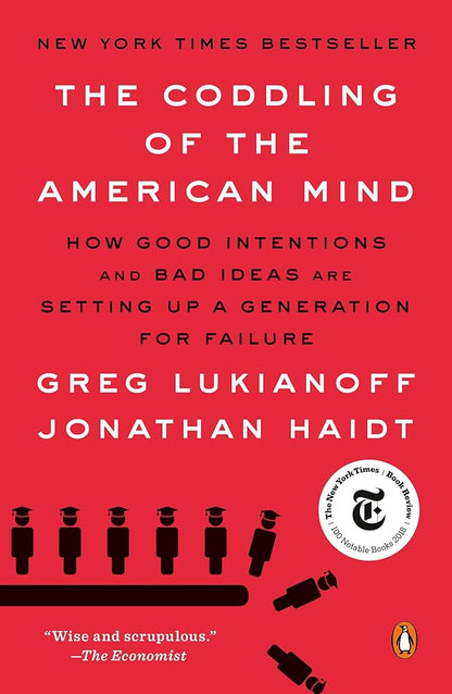 The Coddling of the American Mind: How Good Intentions and Bad Ideas Are Setting Up a Generation for Failure cover image