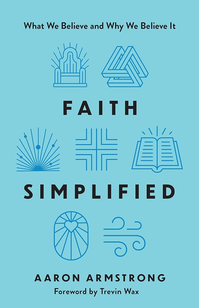 Faith Simplified: What We Believe and Why We Believe It cover image