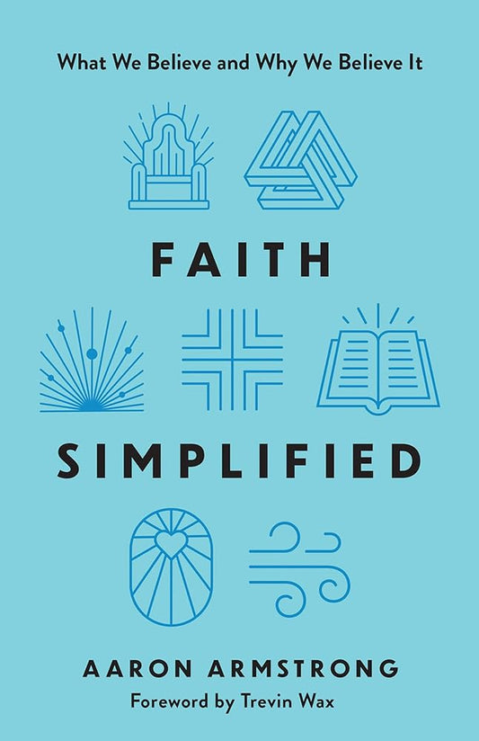Faith Simplified: What We Believe and Why We Believe It cover image