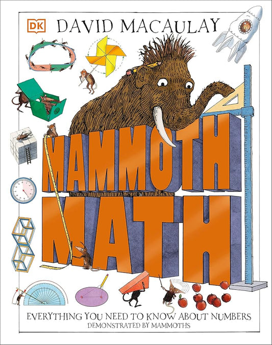 Mammoth Math: Everything You Need to Know About Numbers (DK David Macaulay How Things Work) cover image
