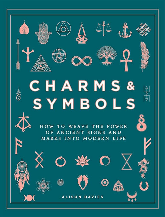 Charms & Symbols: How to Weave the Power of Ancient Signs and Marks into Modern Life cover image