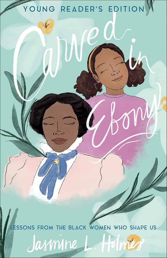 Carved in Ebony: Lessons from the Black Women Who Shape Us cover image