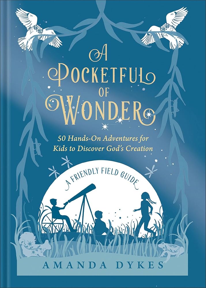 A Pocketful of Wonder: 50 Hands-On Adventures for Kids to Discover God's Creation cover image
