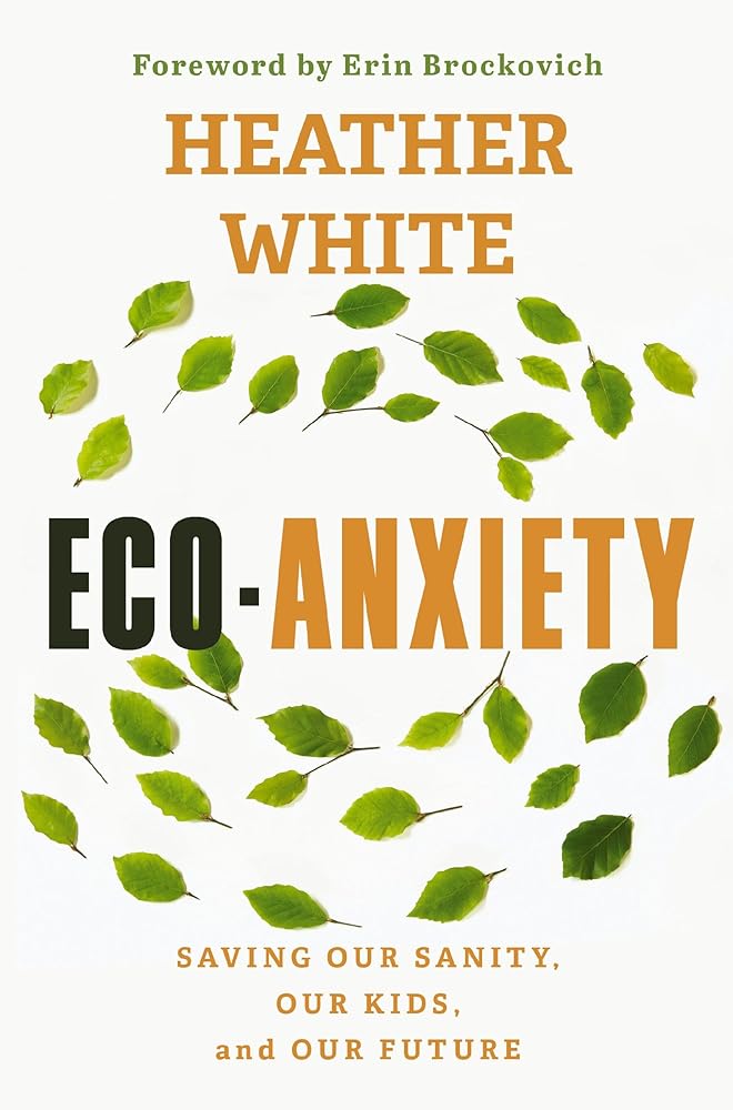 Eco-Anxiety: Saving Our Sanity, Our Kids, and Our Future cover image