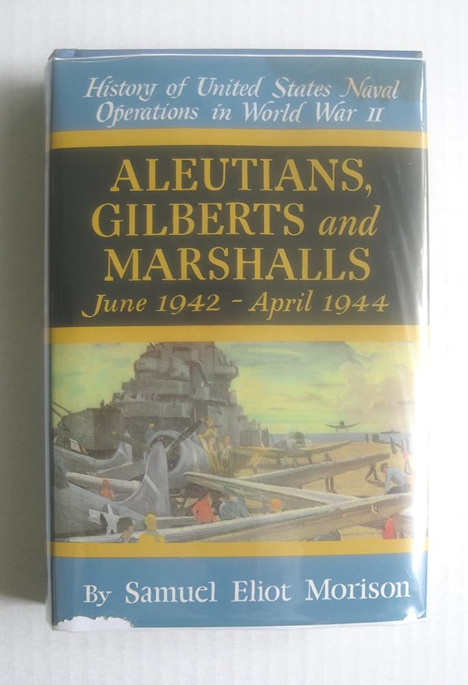Aleutians, Gilberts and Marshalls June 1942 - April 1944 (History of United States Naval Operations in World War Ii, 7) cover image