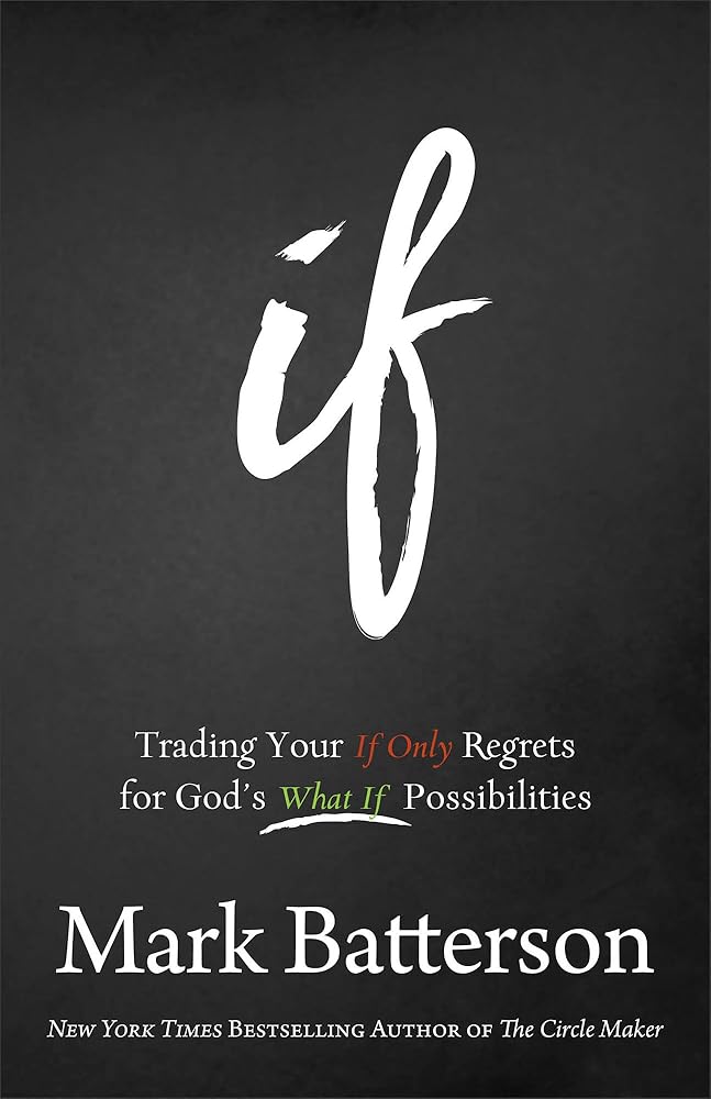 If: Trading Your If Only Regrets for God's What If Possibilities cover image