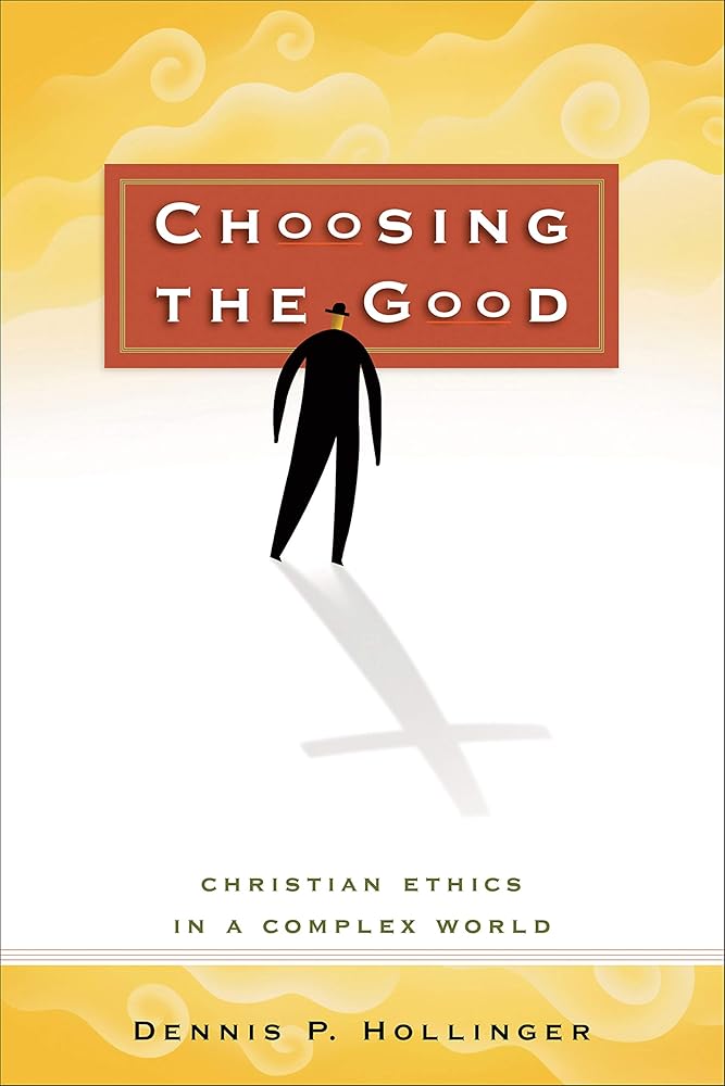 Choosing the Good: Christian Ethics in a Complex World cover image