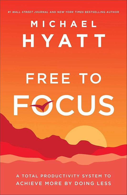 Free to Focus: A Total Productivity System to Achieve More by Doing Less cover image