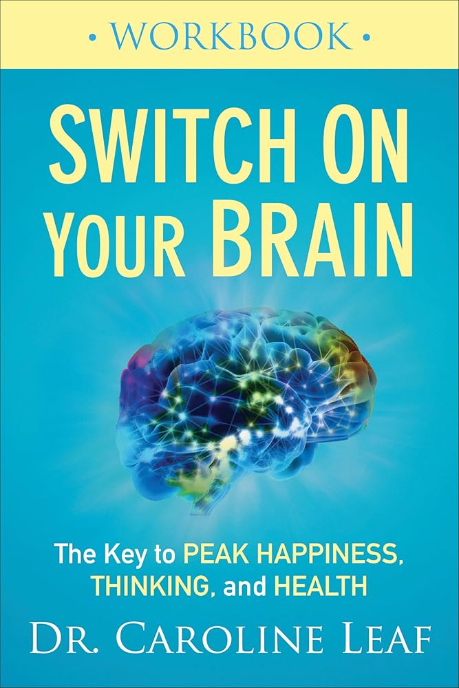 Switch On Your Brain Workbook: The Key to Peak Happiness, Thinking, and Health cover image