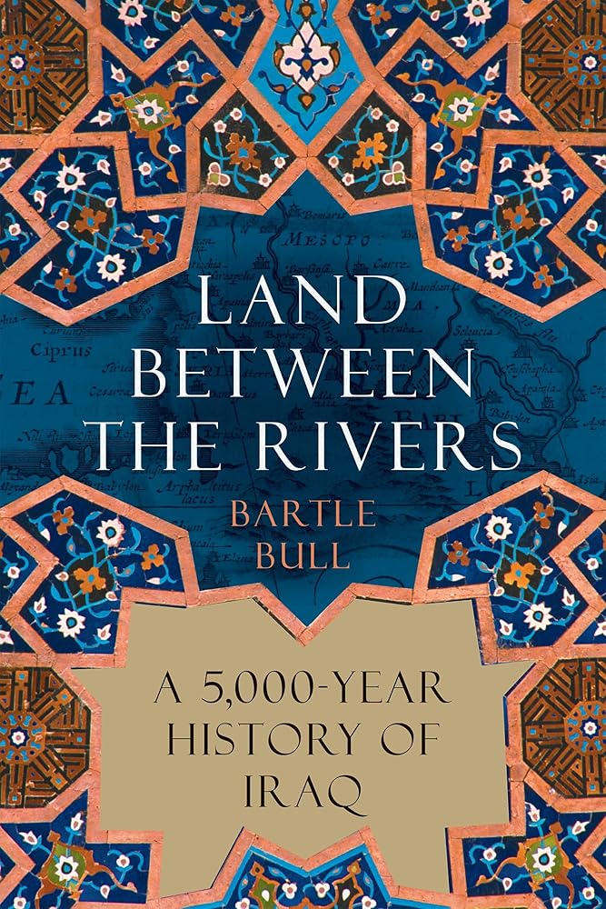 Land Between the Rivers: A 5,000-Year History of Iraq cover image