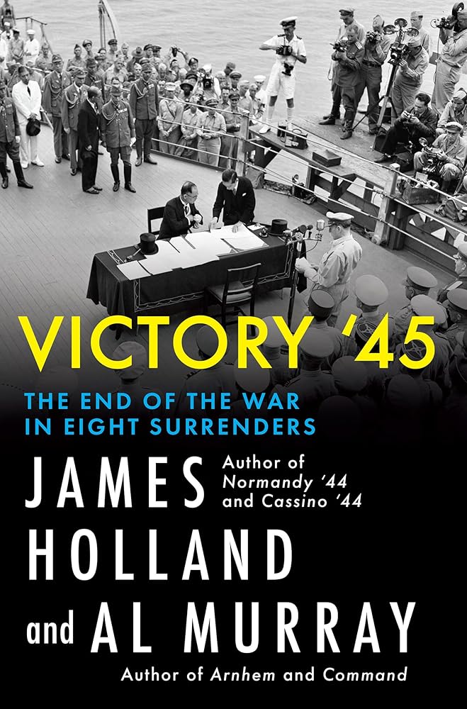 Victory '45: The End of the War in Eight Surrenders cover image