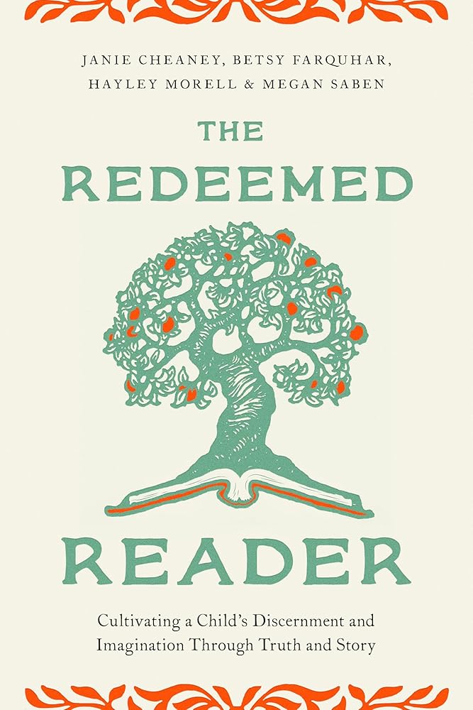 The Redeemed Reader: Cultivating a Child's Discernment and Imagination Through Truth and Story cover image