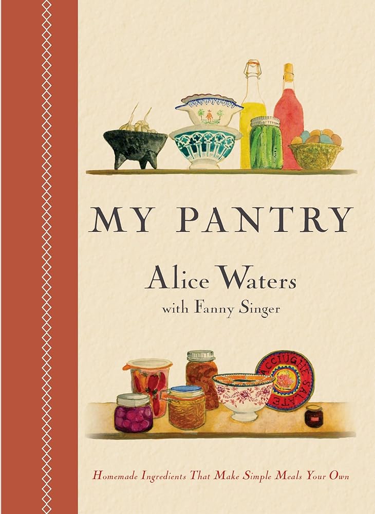My Pantry: Homemade Ingredients That Make Simple Meals Your Own: A Cookbook cover image