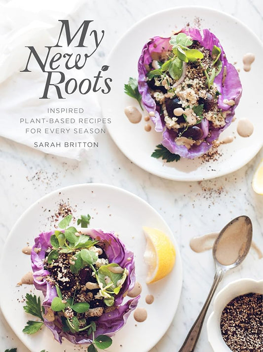My New Roots: Inspired Plant-Based Recipes for Every Season: A Cookbook cover image