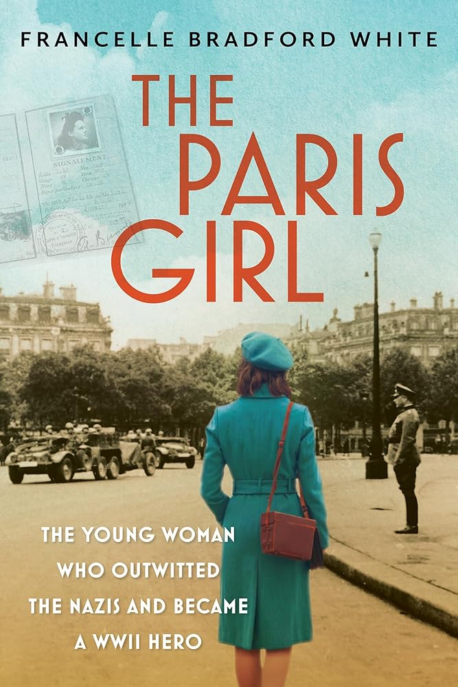 The Paris Girl: The Young Woman Who Outwitted the Nazis and Became a WWII Hero cover image