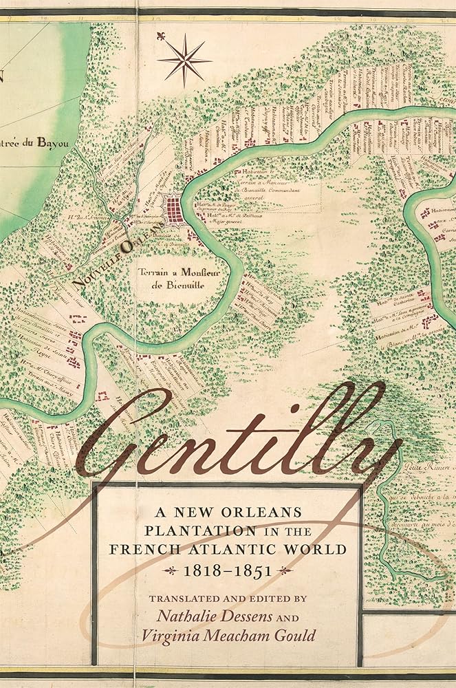 Gentilly: A New Orleans Plantation in the French Atlantic World, 1818–1851 cover image
