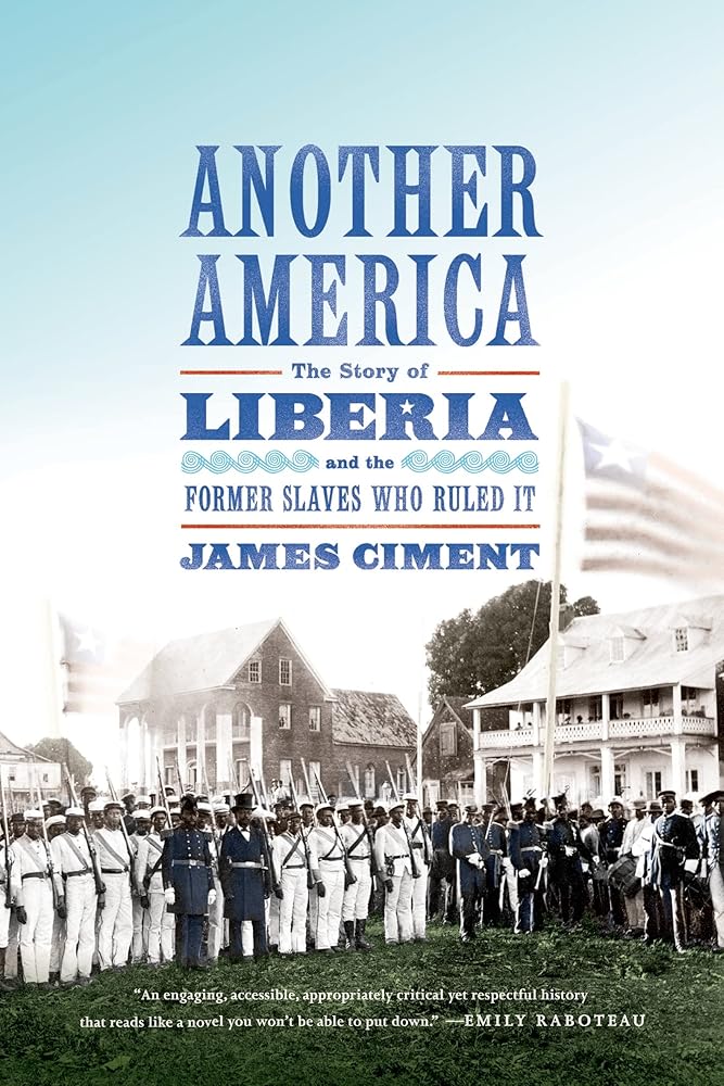 Another America: The Story of Liberia and the Former Slaves Who Ruled It cover image