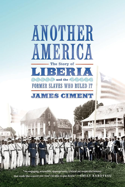 Another America: The Story of Liberia and the Former Slaves Who Ruled It cover image