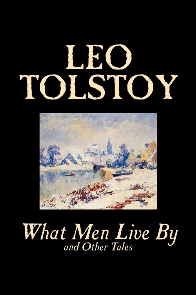 What Men Live By and Other Tales by Leo Tolstoy, Fiction, Short Stories cover image
