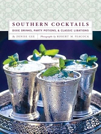 Southern Cocktails: Dixie Drinks, Party Potions, and Classic Libations cover image