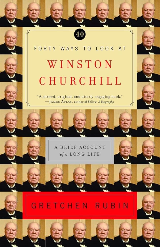 Forty Ways to Look at Winston Churchill: A Brief Account of a Long Life cover image