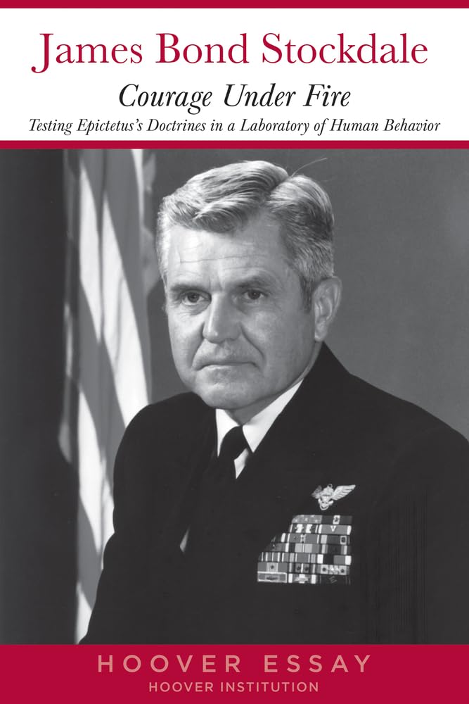 Courage Under Fire: Testing Epictetus's Doctrines in a Laboratory of Human Behavior (Hoover Essays) cover image