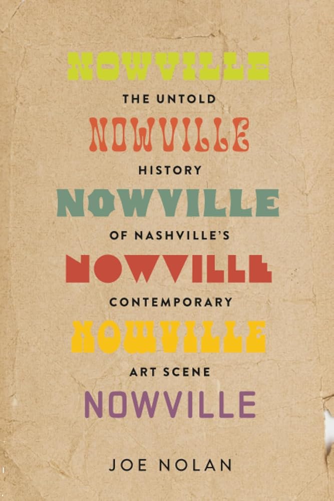 Nowville: The Untold History of Nashville's Contemporary Art Scene cover image