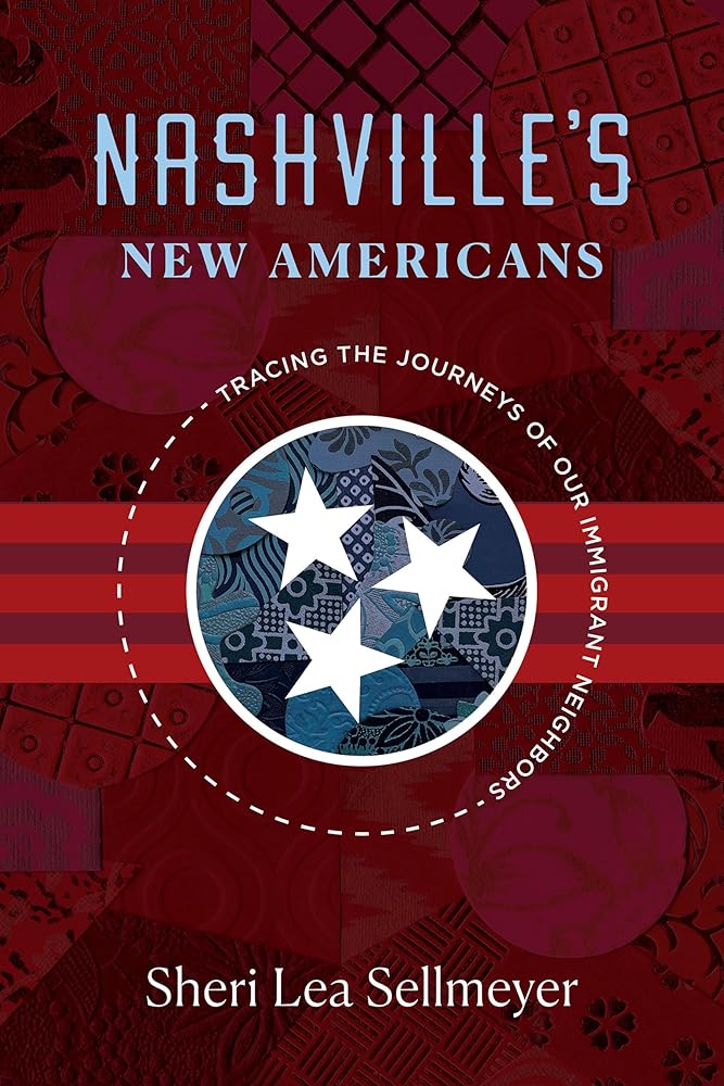 Nashville's New Americans: Tracing the Journeys of Our Immigrant Neighbors cover image