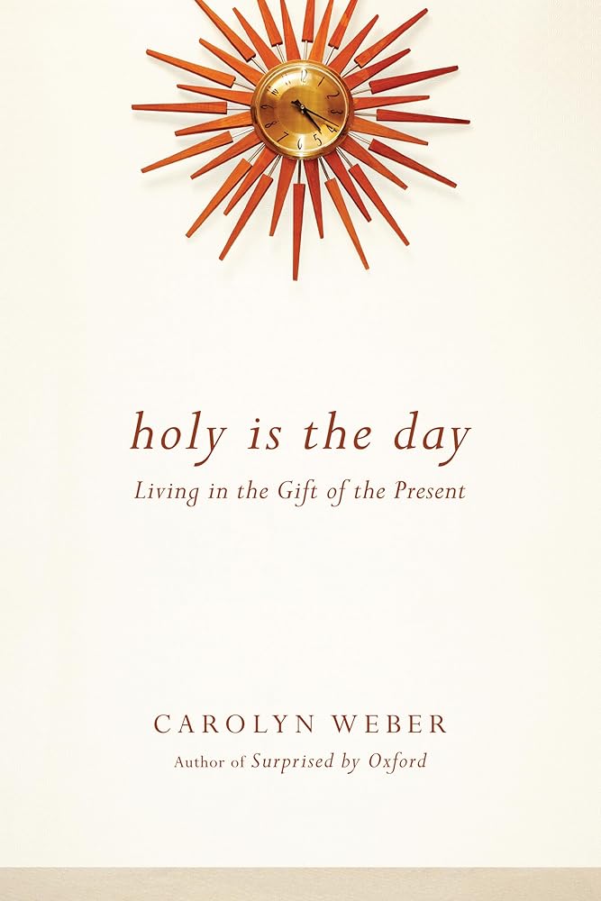 Holy Is the Day: Living in the Gift of the Present cover image