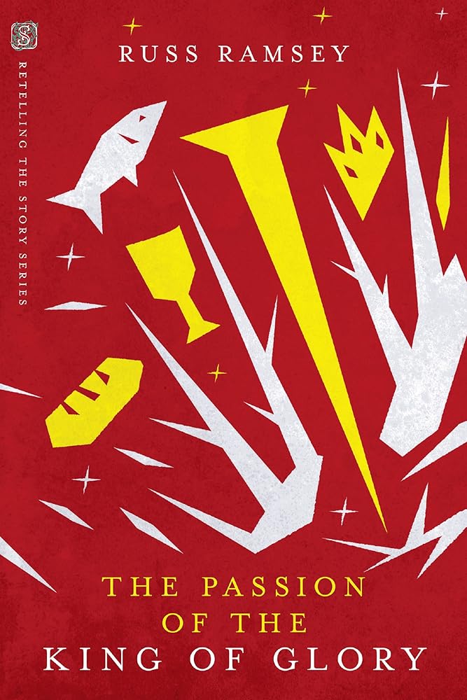 The Passion of the King of Glory (Retelling the Story Series) cover image
