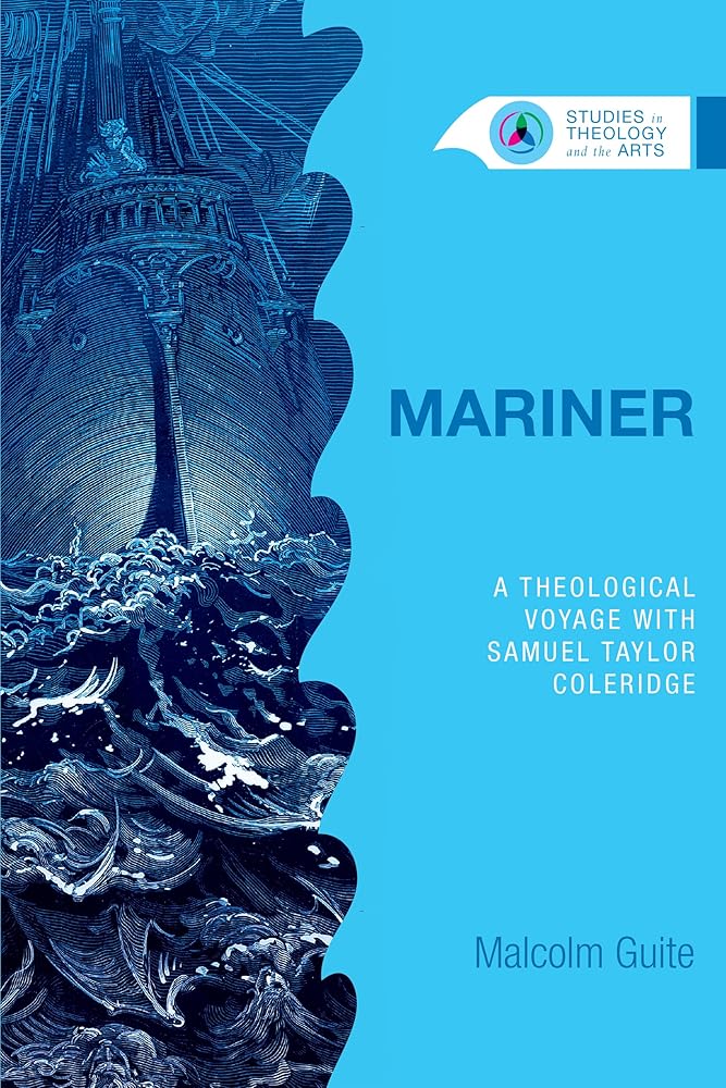 Mariner: A Theological Voyage with Samuel Taylor Coleridge (Studies in Theology and the Arts Series) cover image