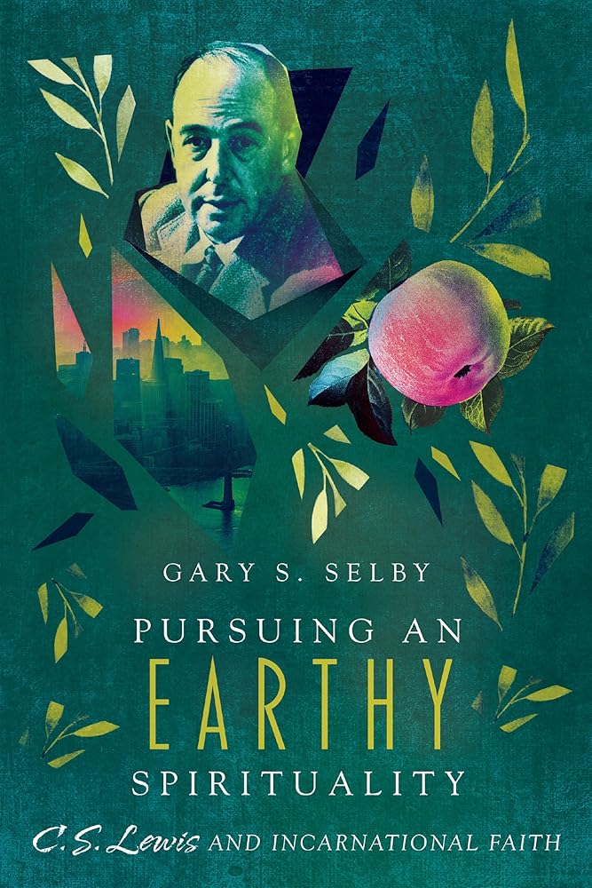 Pursuing an Earthy Spirituality: C. S. Lewis and Incarnational Faith cover image