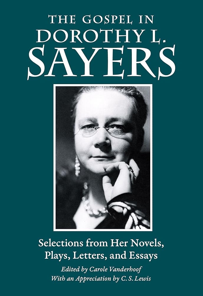 The Gospel in Dorothy L. Sayers: Selections from Her Novels, Plays, Letters, and Essays (The Gospel in Great Writers) cover image