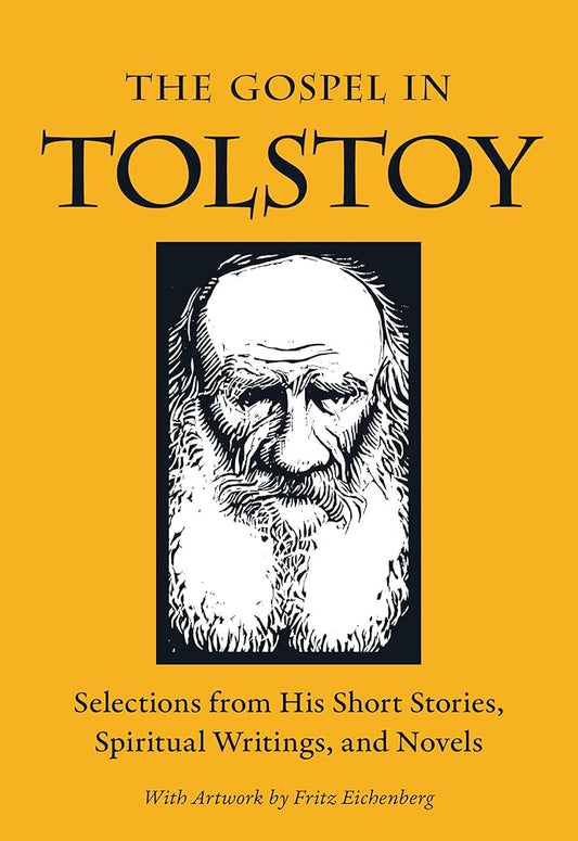 The Gospel in Tolstoy: Selections from His Short Stories, Spiritual Writings & Novels (The Gospel in Great Writers) cover image