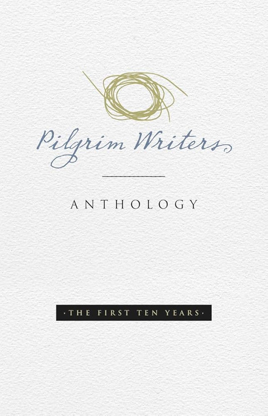 Pilgrim Writers Anthology: The First Ten Years cover image