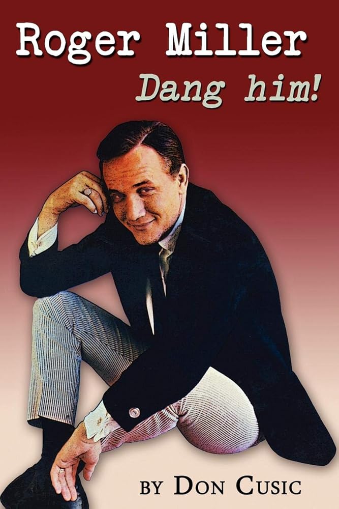 Roger Miller: Dang Him!: A Biography cover image