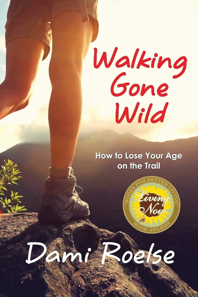 Walking Gone Wild: How to Lose Your Age on the Trail cover image