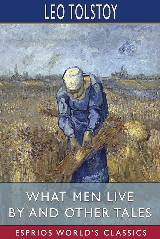What Men Live By and Other Tales (Esprios Classics) cover image