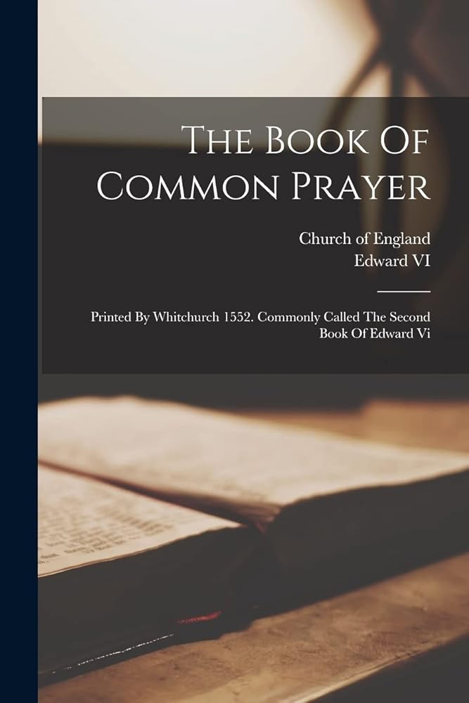 The Book Of Common Prayer: Printed By Whitchurch 1552. Commonly Called The Second Book Of Edward Vi cover image