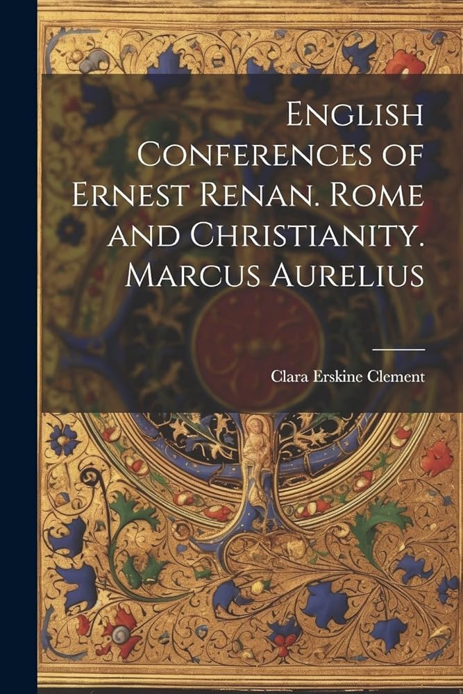 English Conferences of Ernest Renan. Rome and Christianity. Marcus Aurelius cover image