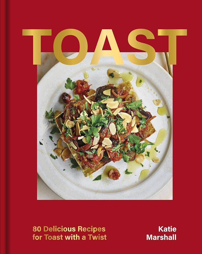 Toast: 80 Delicious Recipes for Toast With a Twist (OH Cookery) cover image