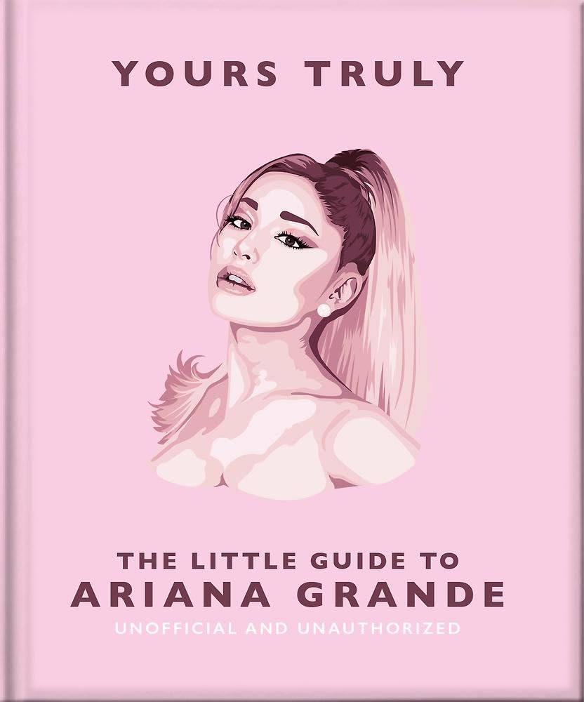 Yours Truly: The Little Guide to Ariana Grande cover image
