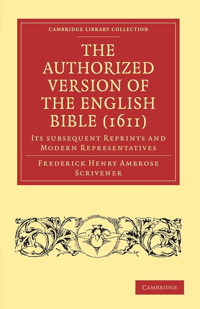 The Authorized Version of the English Bible (1611): Its Subsequent Reprints and Modern Representatives (Cambridge Library Collection - Biblical Studies) cover image