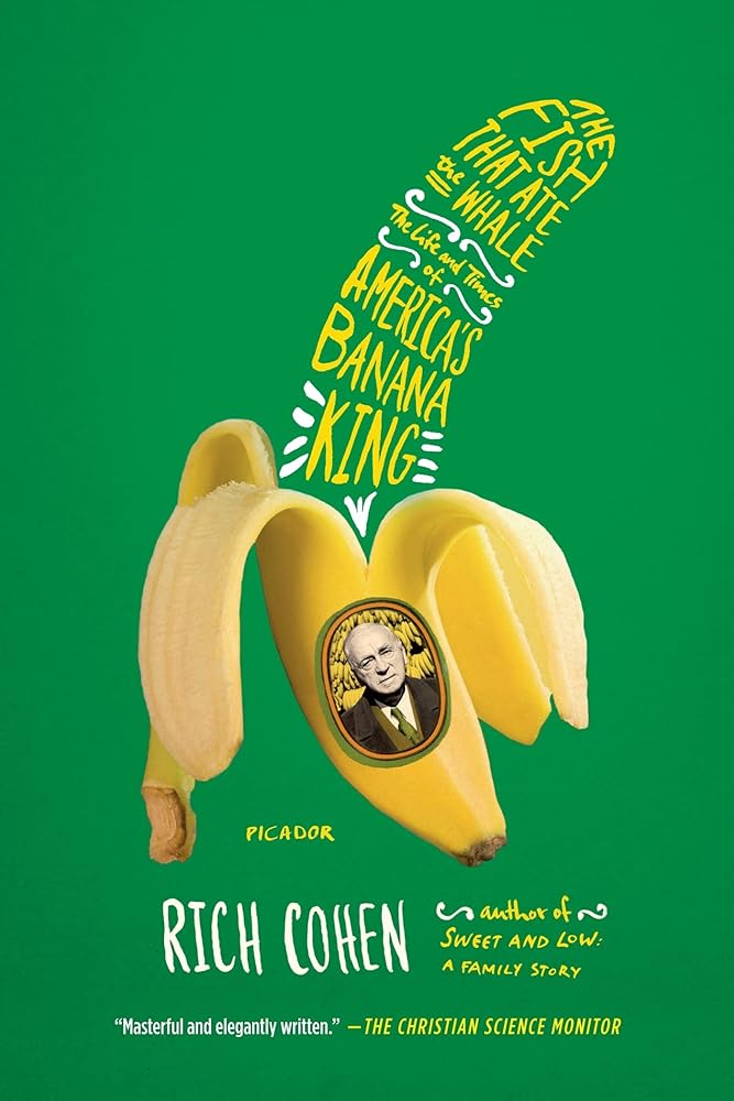 The Fish That Ate the Whale: The Life and Times of America's Banana King cover image