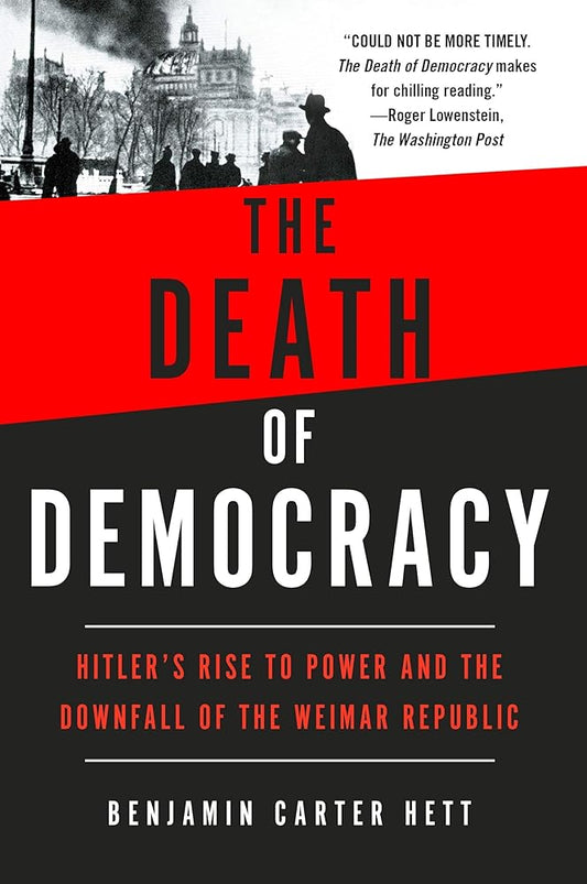 The Death of Democracy: Hitler's Rise to Power and the Downfall of the Weimar Republic cover image